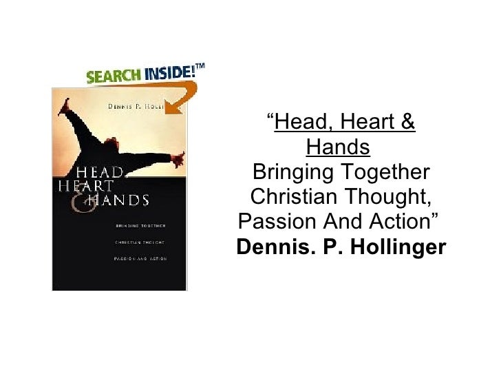 Head, Heart & Hands: Bringing Together Christian Thought, Passion and Action
